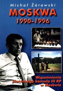 Moskwa 1990-1996. Wspomnienia pierwszego konsula III RP w Moskwie online polish bookstore
