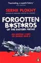 Forgotten Bastards of the Eastern Front An Untold Story of World War II  