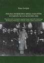 Polska wojskowa misja zakupów w Paryżu w latach 1919-1921 Pozyskiwanie i transport zagranicznego materiału wojennego dla Wojska Polskiego w okresie wojny polsko-sowieckiej Polish Books Canada