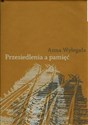 Przesiedlenia a pamięć Studium (nie) pamięci społecznej na przykładzie ukraińskiej Galicji i polskich "Ziem odzyskanych" - Anna Wylegała