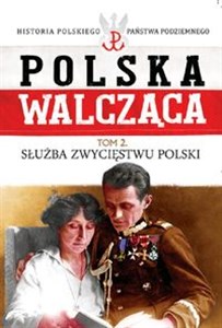 Polska Walcząca Tom 2 Służba zwycięstwu Polski  Polish Books Canada