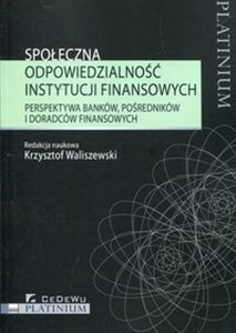 Społeczna odpowiedzialność instytucji finansowych Perspektywa banków, pośredników i doradców finansowych bookstore