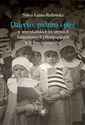 Dziecko, rodzina i płeć w amerykańskich inicjatywach humanitarnych i filantropijnych w II Rzeczypospolitej Bookshop