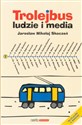 Trolejbus Ludzie i media - Polish Bookstore USA
