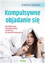 Kompulsywne objadanie się - Kathryn Hansen