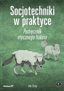 Socjotechniki w praktyce. Podręcznik etycznego hakera buy polish books in Usa