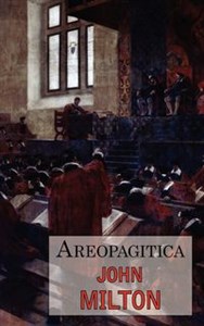 Areopagitica A Defense of Free Speech - Includes Reproduction of the First Page of the Original 1644 Edition in polish