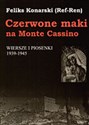 Czerwone maki na monte Cassino Wiersze i piosenki 1939-1945  