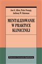 Mentalizowanie w praktyce klinicznej - Jon G. Allen, Peter Fonagy, Anthony W. Bateman chicago polish bookstore