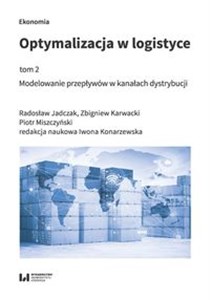 Optymalizacja w logistyce Tom 2 Modelowanie przepływów w kanałach dystrybucji books in polish