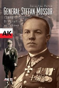 Generał Stefan Mossor 1896 - 1957 Biografia wojskowa  