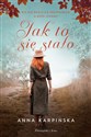 Jak to się stało ? - Anna Karpińska