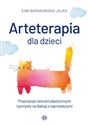 Arteterapia dla dzieci. Propozycje ćwiczeń plastycznych i pomysły na dialogi z najmłodszymi  - Ewa Baranowska-Jojko