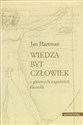 Wiedza Byt Człowiek Z głównych zagadnień filozofii in polish