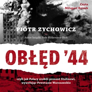 [Audiobook] Obłęd '44 Czyli jak Polacy zrobili prezent Stalinowi, wywołując Powstanie Warszawskie polish usa