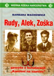 Rudy, Alek, Zośka gawęda o bohaterach Kamieni na szaniec bookstore