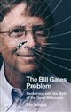 The Bill Gates Problem Reckoning with the Myth of the Good Billionaire - Tim Schwab in polish