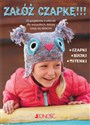 Załóż czapkę 35 projektów z włóczki dla wszystkich którzy ciągle czują się dziećmi - Fiona Goble  