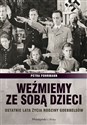 Weźmiemy ze sobą dzieci Ostatnie lata źycia rodziny Goebbelsów Polish Books Canada
