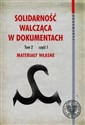 Solidarność walcząca w dokumentach Tom 2 Część 1 Materiały własne 