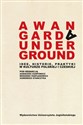 Awangarda Underground Idee, historie, praktyki w kulturze polskiej i czeskiej Canada Bookstore
