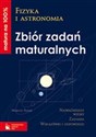 Fizyka i astronomia Zbiór zadań maturalnych Matura na 100% Najważniejsze wzory. Zadania. Wskazówki i odpowiedzi in polish