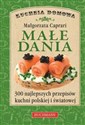 Małe dania 300 najlepszych przepisów kuchni polskiej i światowej - Polish Bookstore USA