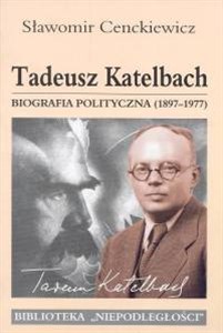 Tadeusz Katelbach Biografia polityczna 1897-1977  