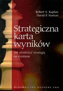 Strategiczna karta wyników Jak przełożyć strategię na działanie - Polish Bookstore USA