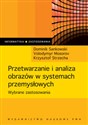 Przetwarzanie i analiza obrazów w systemach przemysłowych Wybrane zastosowania  