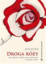 Droga Róży Dla kobiet, które chcą odnaleźć i poznać siebie.  