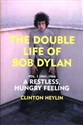 A Restless Hungry Feeling The Double Life of Bob Dylan Vol. 1: 1941-1966 - Clinton Heylin - Polish Bookstore USA