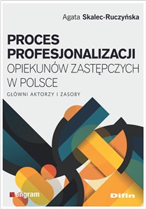 Proces profesjonalizacji opiekunów zastępczych w Polsce Główni aktorzy i zasoby to buy in Canada