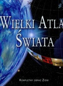 Wielki atlas świata Kompletny obraz Ziemi pl online bookstore