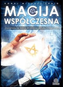 Magija współczesna Dwanaście Lekcji Wysokiej Sztuki Magicznej  