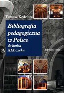 Bibliografia pedagogiczna w Polsce do końca XIX wieku Polish bookstore