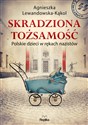 Skradziona tożsamość - Agnieszka Lewandowska-Kąkol