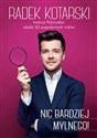 Nic bardziej mylnego! - Radosław Kotarski