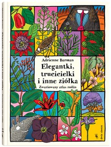 Elegantki trucicielki i inne ziółka Zwariowany atlas roślin Polish bookstore