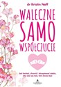 Waleczne samowspółczucie - Kristin Neff