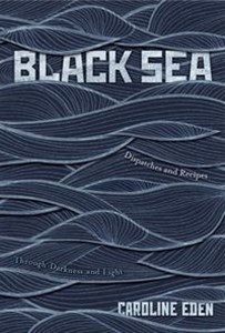 Black Sea Dispatches and Recipes – Through Darkness and Light to buy in USA