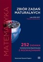 Matematyka Zbiór zadań maturalnych Lata 2010–2017. Poziom rozszerzony 252 zadania Centralnej Komisji Egzaminacyjnej z rozwiązaniam 