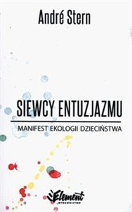 Siewcy entuzjazmu Manifest ekologii dzieciństwa to buy in USA