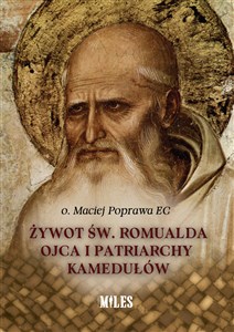 Żywot św. Romualda Ojca i Patriarchy Kamedułów  