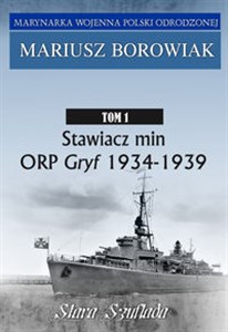 Stawiacz min ORP GRYF 1934-1939 Tom 1 Tom 1 polish books in canada