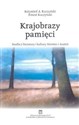 Krajobrazy pamięci. Studia z literatury i kultury Niemiec i Austrii Polish Books Canada
