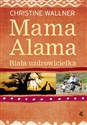 Mama Alama Biała uzdrowicielka Odnalazłam swoje życie w Afryce bookstore