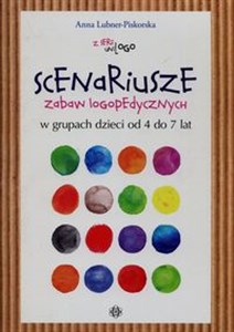 Unilogo Scenariusze zabaw logopedycznych w grupach dzieci od 4 do 7 lat bookstore