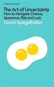 The Art of Uncertainty How to Navigate Chance, Ignorance, Risk and Luck to buy in Canada