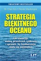 Strategia błękitnego oceanu Jak stworzyć wolną przestrzeń rynkową i sprawić, by konkurencja stała się nieistotna bookstore